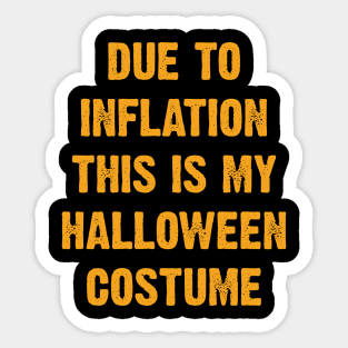 Due To Inflation This Is My Halloween Costume Sticker